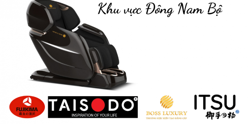 Ghế massage Fujikima - Taisodo - Boss Luxury - Itsu - LifeSport - Toyoky - Atochi - Sankito - Yamaguchi - Poongsan KLC Kingsport Okasa Xiaomi Drcare QueenCrown Fujiluxury Elip Fuji Family Kagawa Gintell Ogawa Toshiko Kenji Asama Oreni Kaitashi Osanno Akawa Azaki Bestech Washima Hakawa Okia Thomashamilton Boss Daikiosan Okusaki Luxsport Fujinawa Panasonic Kazuko Azado Posh Haruko Fujikashi Panworld Takasima Osim Yamato Jmg Funiko Tokuyo Royal Kyodo Luraco Perfect Buheung Fujicare Maxcare Abcsport Kakaku Edra Osaki Havinco National : Thành Phố Hồ Chí Minh (Sài Gòn) - Bà Rịa Vũng Tàu - Bình Dương - Bình Phước - Đồng Nai - Tây Ninh.