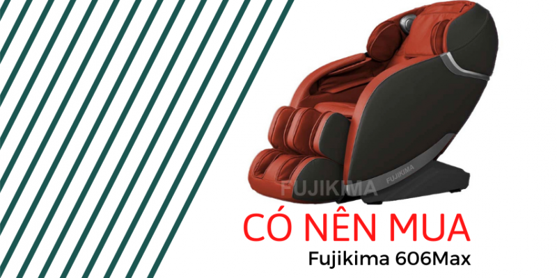 Đánh giá Fujikima 606 Max, có nên mua Fujikima FJ-606Max hay không ?