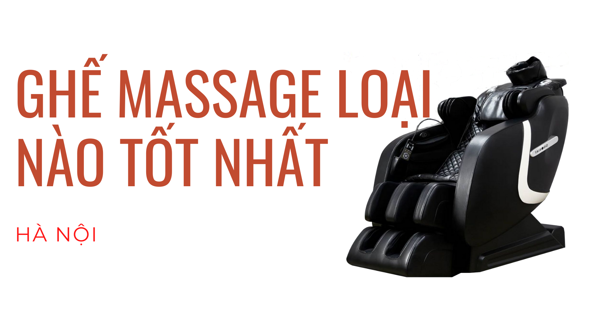 Ghế massage loại nào tốt nhất Hà Nội