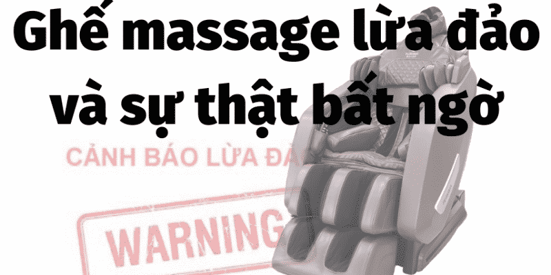 Ghế massage LỪA ĐẢO và Tác hại khôn lường