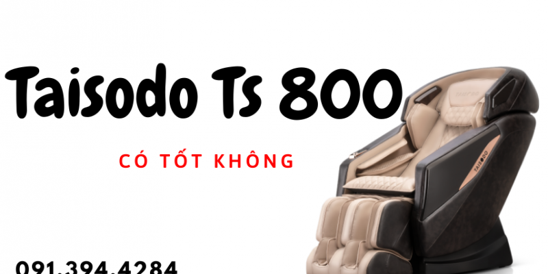 Taisodo Ts 800 có tốt không